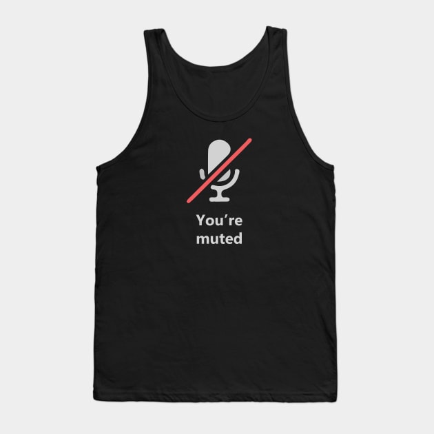 You're Muted Tank Top by cleo5678